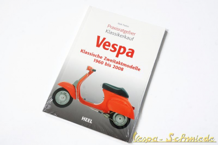 "Praxisratgeber Klassikerkauf: Vespa: Klassische Zweitaktmodelle 1960 bis 2008" - Mark Paxton